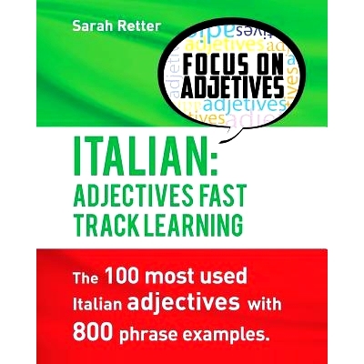预订 Italian: Adjectives Fast Track Learning: The 100 most used Italian adjectives with 800 phrase examples.: 9781537619