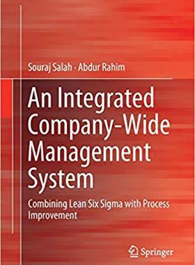 【预售】An Integrated Company-Wide Management System: Combining Lean Six SIGMA with Process Improvement