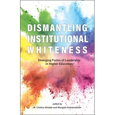 预订 Dismantling Institutional Whiteness: Emerging Forms of Leadership in Higher Education 拆除制度白度:高等教育中的新兴