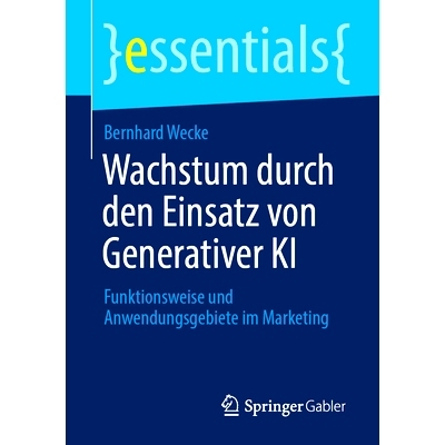 预订 Wachstum durch den Einsatz von Generativer KI: Funktionsweise und Anwendungsgebiete im Marketing: 9783658440404