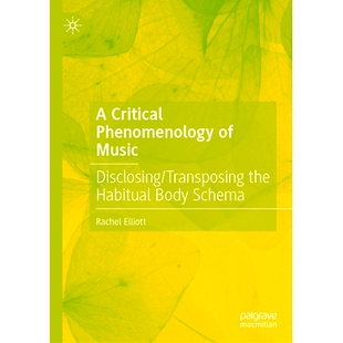 Transposing Phenomenology 音乐 转置习惯 预订 Schema Music Critical Habitual the Disclosing 批判现象学：揭示 Body