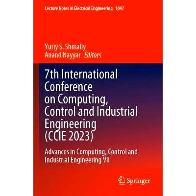 预订 7th International Conference on Computing, Control and Industrial Engineering (CCIE 2023): Advances in Computing, C
