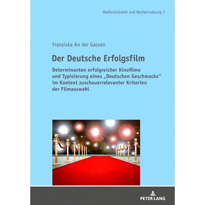 预订 Der Deutsche Erfolgsfilm: Determinanten erfolgreicher Kinofilme und Typisierung eines «Deutschen Geschmacks» im K