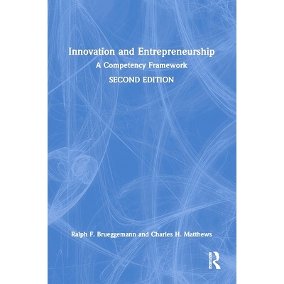预订 Innovation and Entrepreneurship: A Competency Framework 创新创业：能力框架 第2版: 9780367468569