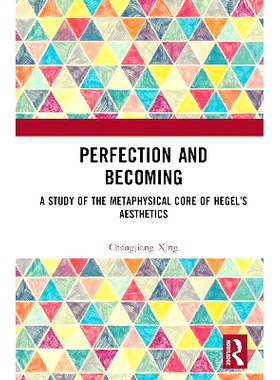 预订 Perfection and Becoming: A Study of the Metaphysical Core of Hegel’s Aesthetics *与成长：黑格尔美学的形而上学核心