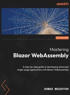 [预订]Mastering Blazor WebAssembly: A step-by-step guide to developing advanced single-page applications w 9781803235103