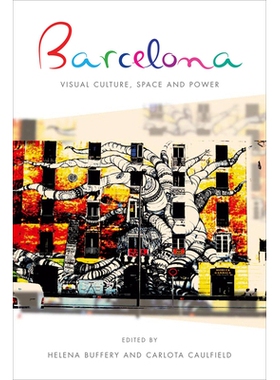 预订 Barcelona: Visual Culture, Space and Power 巴塞罗那：视觉文化、空间与权力（丛书）: 9781783160457