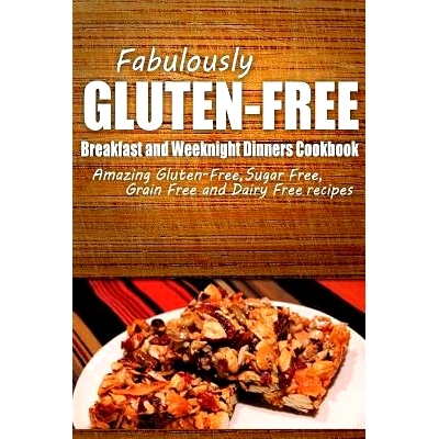 预订 Fabulously Gluten-Free - Breakfast and Weeknight Dinners Cookbook: Yummy Gluten-Free Ideas for Celiac Disease and G