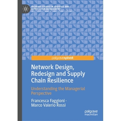预订 Network Design, Redesign and Supply Chain Resilience: Understanding the Managerial Perspective 网络设计、重新设计与