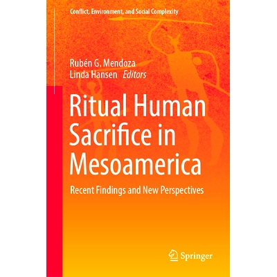 预订 Ritual Human Sacrifice in Mesoamerica: Recent Findings and New Perspectives 中美洲的活人祭祀仪式：*近的发现与新展