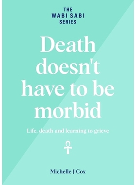 预订 Death doesn’t have to be morbid: Life, death and learning to grieve: 9780648728115