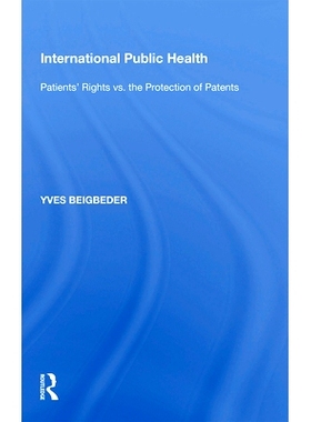 预订 International Public Health: Patients’ Rights vs. the Protection of Patents 国际公共卫生：患者权利与专利保护: 9781