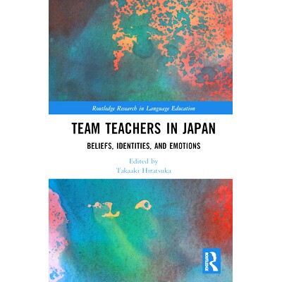 预订 Team Teachers in Japan: Beliefs, Identities, and Emotions 日本团队教师：信仰、身份与情感: 9781032265841