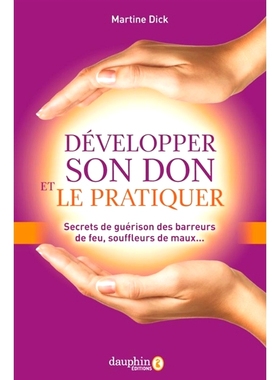 预订 Développer son don et le pratiquer ? : les secrets des barreurs de feu, souffleurs de maux et rebouteux 发展你的天