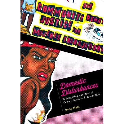 预订 Domestic Disturbances: Re-Imagining Narratives of Gender, Labor, and Immigration 国内动乱：性别、劳工与移民重新想象