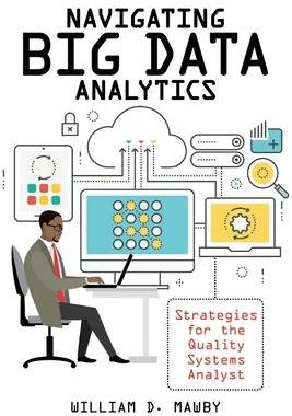 [预订]Navigating Big Data Analytics: Strategies for the Quality Systems Analyst 9781951058159