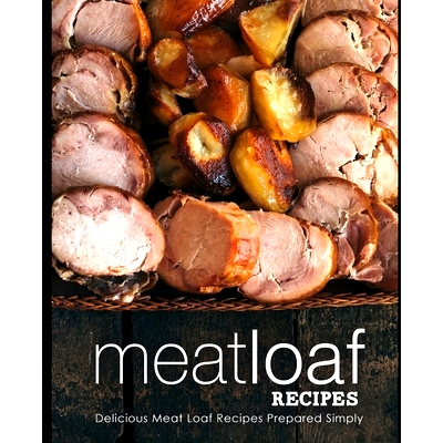 预订 Meatloaf Recipes: Delicious Meat Loaf Recipes Prepared Simply: 9781721174973