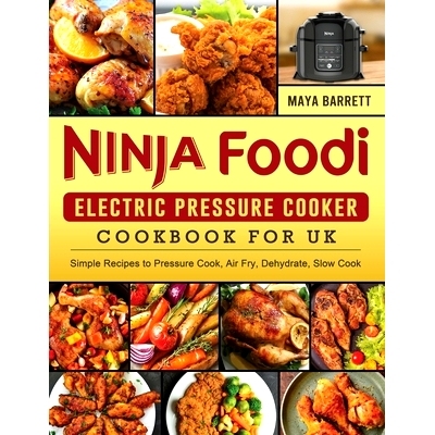 预订 Ninja Foodi Electric Pressure Cooker Cookbook for UK: Simple Recipes to Pressure Cook, Air Fry, Dehydrate, Slow Coo