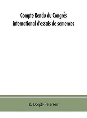【预售】Compte rendu du Congrès international d’essais de semences. Discussions at the International Seed Te...