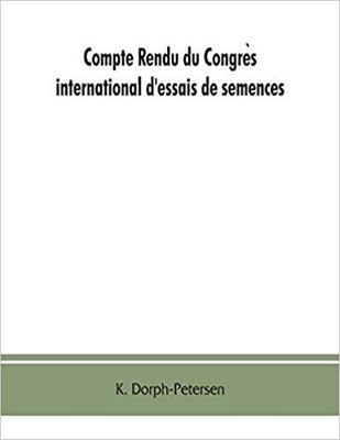 【预售】Compte rendu du Congrès international d’essais de semences. Discussions at the International Seed Te...