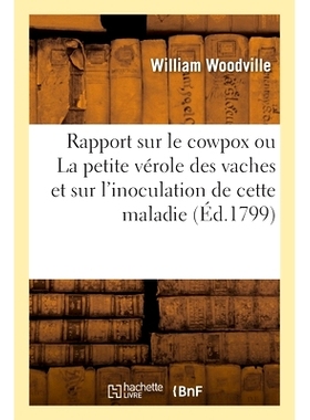 预订 Rapport sur le cowpox ou La petite vérole des vaches et sur l’inoculation de cette maladie 关于牛痘或奶牛天花以及