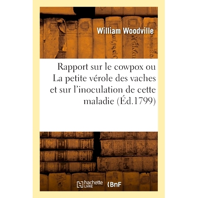 预订 Rapport sur le cowpox ou La petite vérole des vaches et sur l’inoculation de cette maladie 关于牛痘或奶牛天花以及