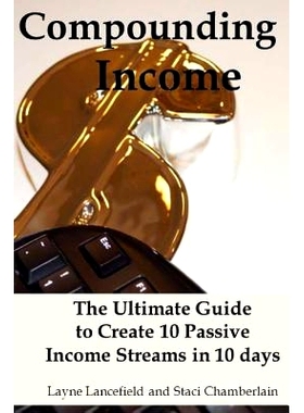 预订 Compounding Income: The Ultimate Guide to Create 10 Passive Income Streams in 10 days: 9781483958620