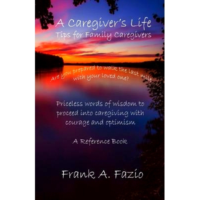 预订 A Caregiver’s Life, Tips for Family Caregivers: Are you prepared to walk the last mile with your loved one? Pricel