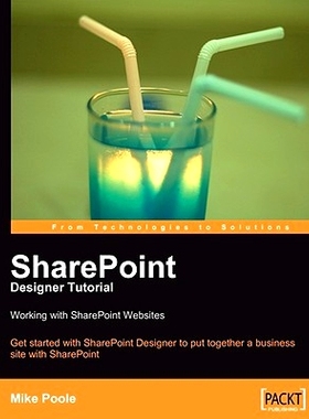 预订 SharePoint Designer Tutorial: Working with SharePoint Websites SharePoint Designer 教程: 9781847194428