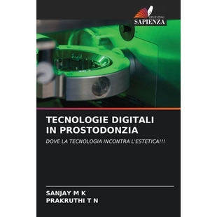 预订 TECNOLOGIE DIGITALI IN PROSTODONZIA: DOVE LA TECNOLOGIA INCONTRA L’ESTETICA!!!. DE: 9786209339561