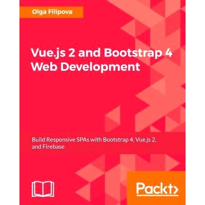 预订 Vue.js 2 and Bootstrap 4 Web Development 引导和Vue.JS的Web开发: 9781788290920