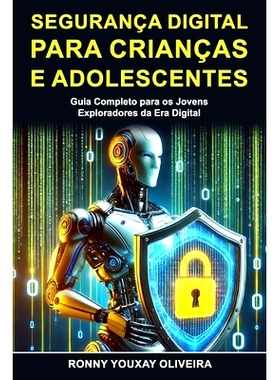 预订 Segurança Digital para Crianças e Adolescentes: Guia Completo para os Jovens Exploradores da Era Digital: 9798328
