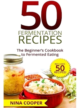 预订 50 Fermentation Recipes: The Beginner’s Cookbook to Fermented Eating Includes 50: 9781515185741