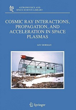 【预订】Cosmic Ray Interactions, Propagation, and Acceleration in Space Plasmas