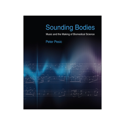 [预订]Sounding Bodies: Music and the Making of Biomedical Science