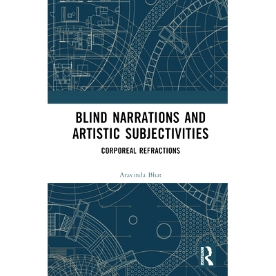 预订 Blind Narrations and Artistic Subjectivities: Corporeal Refractions 盲叙述与艺术主体性：物质折射: 9781032047614
