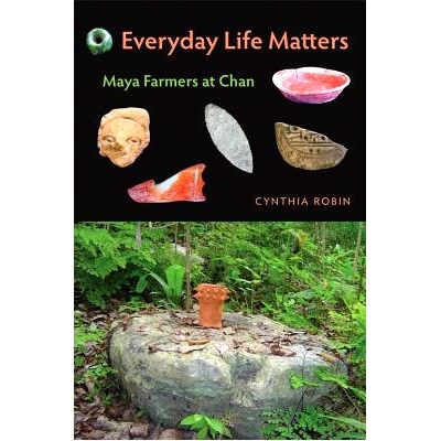 预订 Everyday Life Matters: Maya Farmers at Chan 日常生活记事：陈地的玛雅农民: 9780813062105