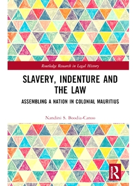 预订 Slavery, Indenture and the Law: Assembling a Nation in Colonial Mauritius 奴隶制、契约与法律：在殖民时期的毛里求斯