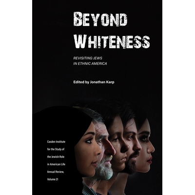 预订 Beyond Whiteness: Revisiting Jews in Ethnic America *白人：重访美国族裔的犹太人: 9781612499185