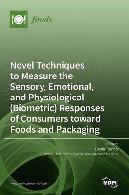 [预订]Novel Techniques to Measure the Sensory, Emotional, and Physiological (Biometric) Responses of Consu 9783036525372