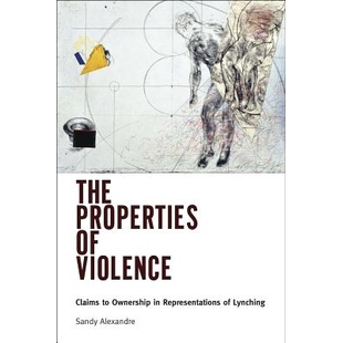 预订 The Properties of Violence: Claims to Ownership in Representations of Lynching 暴力性质:私刑表现中的所有权主张: 97