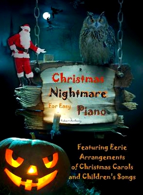 预订 Christmas Nightmare for Easy Piano: Eerie Arrangements of Christmas Carols and Children’s Songs: 9781979944458