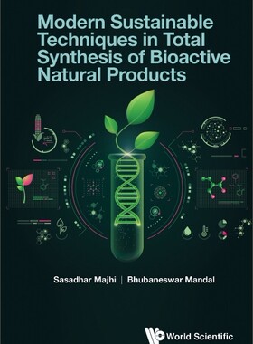 [预订]Modern Sustainable Techniques in Total Synthesis of Bioactive Natural Products 9789811268687