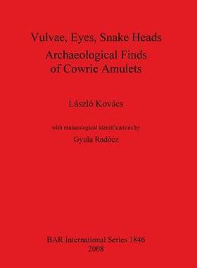 [预订]Vulvae, Eyes, Snake Heads. Archaeological Finds of Cowrie Amulets 9781407303338