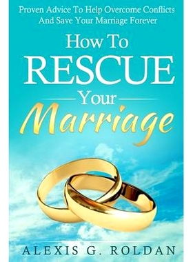 预订 How To Rescue Your Marriage: Proven Advice To Help Overcome Conflicts And Save Your Marriage Forever: 9781522978015