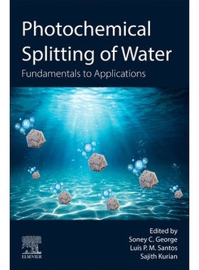 预订 Photochemical Splitting of Water: Fundamentals to Applications 水的光化学分解：从基础到应用: 9780443290640