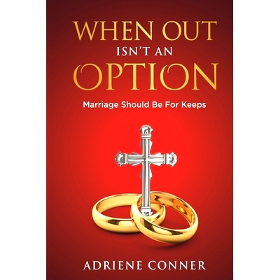 预订 When Out Isn’t an Option Marriage Should Be for Keeps: 9781959543244