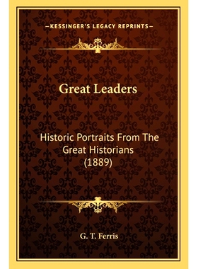 预订 Great Leaders: Historic Portraits From The Great Historians (1889): 9781164106586