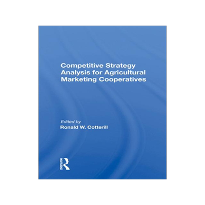 [预订]Competitive Strategy Analysis for Agricultural Marketing Cooperatives 9780367009113