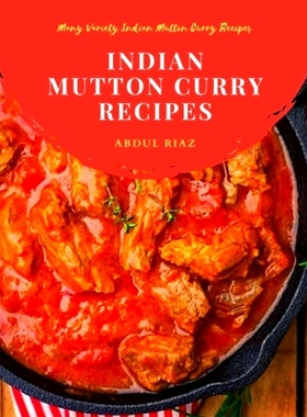 预订 Indian Mutton Curry Recipes: Many Variety Indian Mutton Curry Recipes: 9798545188864